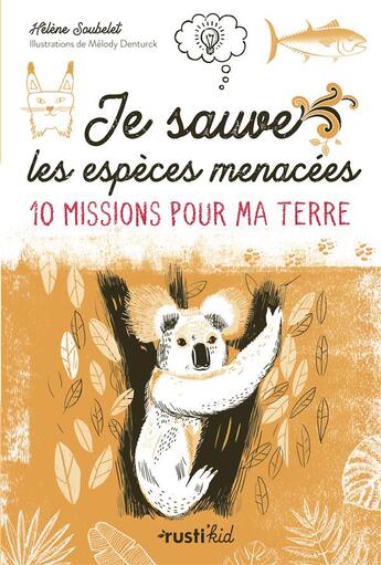 Couverture du livre « Je sauve les especes menacées ! 10 missions pour ma Terre » de Helene Soubelet aux éditions Rustica