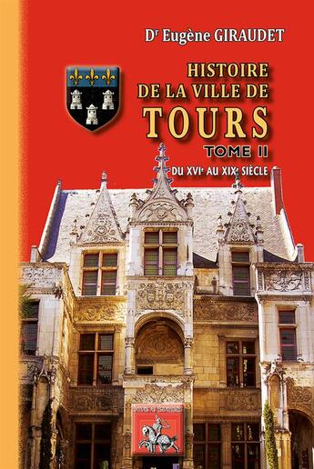 Couverture du livre « Histoire de la ville de Tours Tome 2 » de Eugene Girudet aux éditions Editions Des Regionalismes