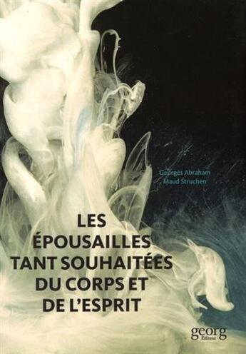 Couverture du livre « Les épousailles tant souhaitées du corps et de l'esprit » de Georges Abraham et Maud Struchen aux éditions Georg