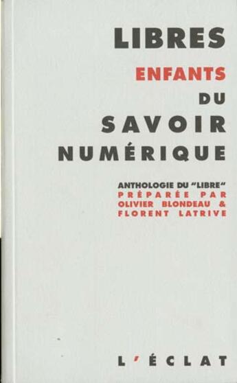 Couverture du livre « Libres enfants du savoir numerique » de Blondeau/Latrive aux éditions Eclat