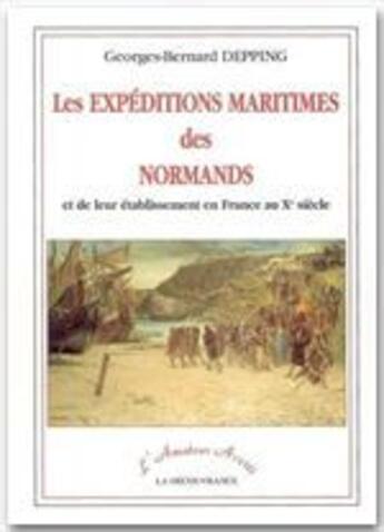 Couverture du livre « Les expéditions maritimes des Normands et de leur établissement en France au X siècle » de Georges Bernard Depping aux éditions La Decouvrance