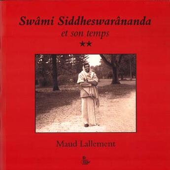 Couverture du livre « Swâmi Siddheswarânanda et son temps t.2 » de Maud Lallement aux éditions Petit Vehicule