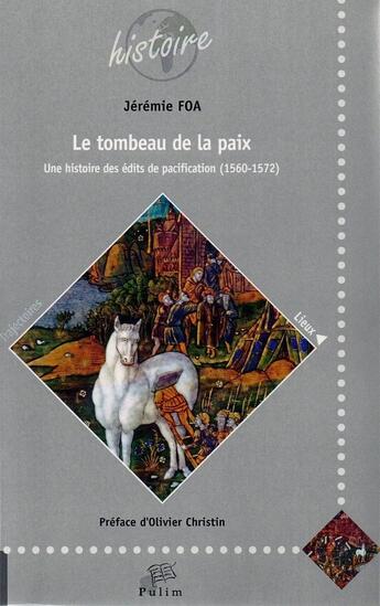 Couverture du livre « Le Tombeau de la paix : Une histoire des édits de pacification (1560-1572) » de M. Jérémie Foa aux éditions Pu De Limoges