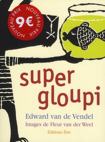 Couverture du livre « Super gloupi » de Van De Vendel Edward et Fleur Van Der Weel aux éditions Etre