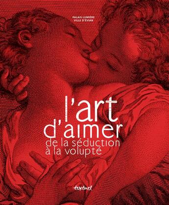 Couverture du livre « L'art d'aimer ; de la séduction à la volupté » de Dominique Marny aux éditions Textuel