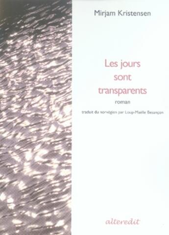 Couverture du livre « Les jours sont transparents » de Mirjam Kristensen aux éditions Alteredit