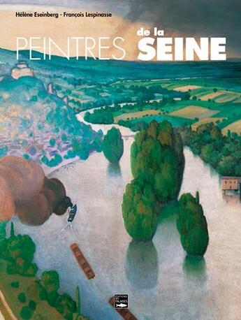 Couverture du livre « Peintres de la Seine » de Helene Eisenberg et Francois Lespinasse aux éditions Des Falaises