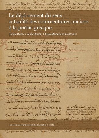 Couverture du livre « Le Déploiement du sens : actualité des commentaires anciens à la poésie grecque » de David Daude Cecile aux éditions Pu De Franche Comte