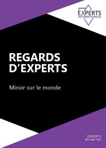 Couverture du livre « Regards d'experts Tome 1 ; miroir sur le monde » de Academie Des Experts aux éditions Editions Thot