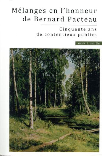 Couverture du livre « Mélanges en l'honneur du professeur Bernard Pacteau ; cinquante ans de contentieux publics » de Olivier Dubos aux éditions Mare & Martin