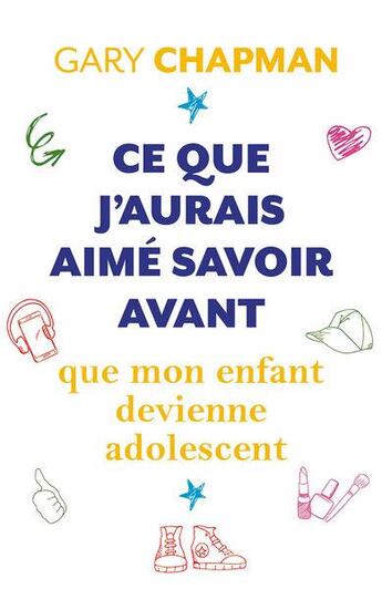 Couverture du livre « Ce que j'aurais aimé savoir avant que mon enfant devienne adolescent » de Gary Chapman aux éditions Farel