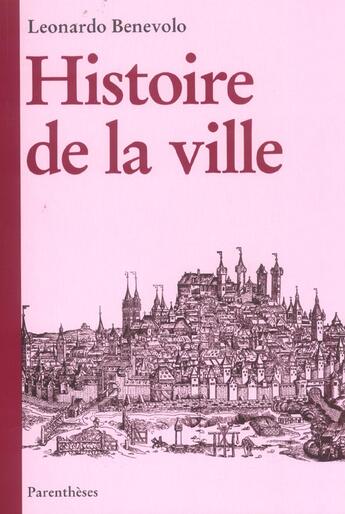 Couverture du livre « Histoire de la ville » de Leonardo Benevolo aux éditions Parentheses