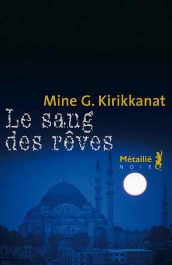 Couverture du livre « Le sang des rêves » de Mine G. Kirikkanat aux éditions Metailie