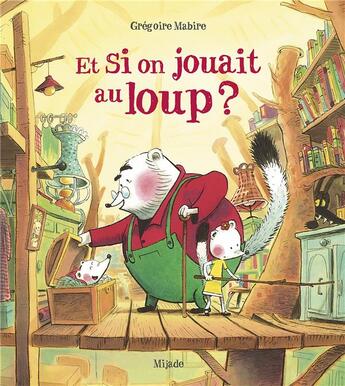 Couverture du livre « Et si on jouait au loup ? » de Gregoire Mabire aux éditions Mijade