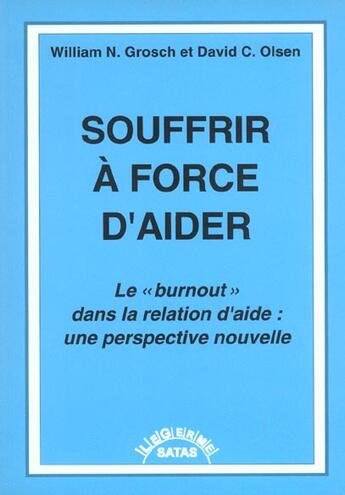 Couverture du livre « Souffrir à force d'aider » de Grosch/Olsen aux éditions Satas