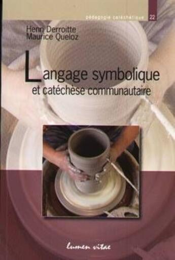 Couverture du livre « Langage symbolique et catéchèse communautaire » de Derroitte H /Qu aux éditions Lumen Vitae