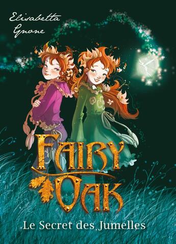 Couverture du livre « Fairy Oak t.1 ; le secret des jumelles » de Elisabetta Gnone aux éditions Kennes Editions