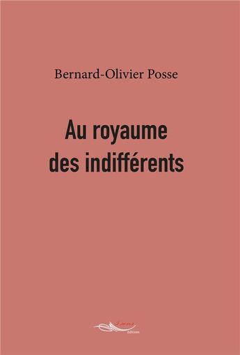 Couverture du livre « Au royaume des indifferents » de Posse B-O. aux éditions 5 Sens