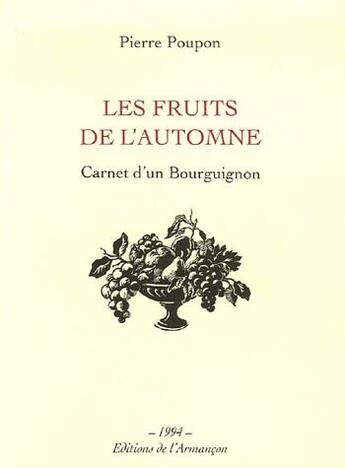 Couverture du livre « Les fruits de l'automne ; carnet d'un Bourguignon » de Pierre Poupon aux éditions Armancon