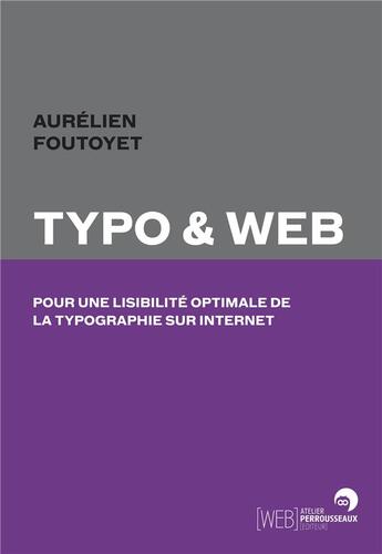 Couverture du livre « Typo et web ; pour une lisibilité optimale de la typo sur internet » de Aurelien Foutoyet aux éditions Perrousseaux