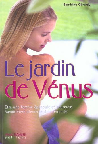 Couverture du livre « Le Jardin De Venus Savoir Vivre Sa Feminite » de Sandrine Gerardy aux éditions Anagramme