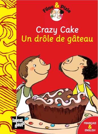 Couverture du livre « Filou & Pixie : crazy cake / un drôle de gâteau » de Pauline Duhamel et Mellow aux éditions Talents Hauts