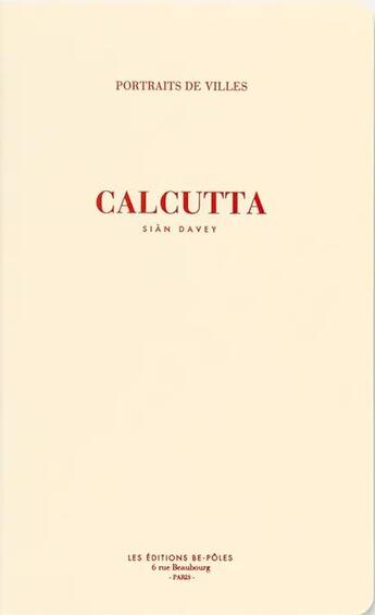 Couverture du livre « Calcutta » de Sian Davey aux éditions Be Poles