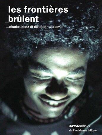 Couverture du livre « Les frontieres brulent : Nicolas Klotz & Elisabet Perceval » de  aux éditions De L'incidence