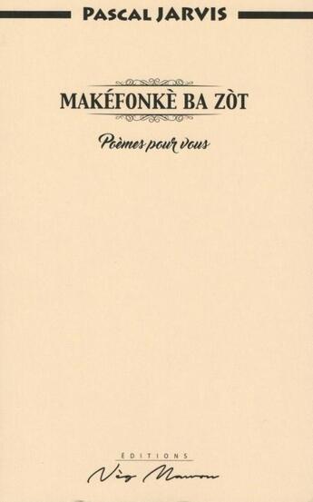 Couverture du livre « Makefonke ba zot » de Jarvis Pascal aux éditions Neg Mawon