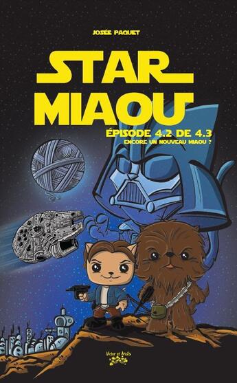 Couverture du livre « Star Miaou : épisode 4.2 de 4.3 ; encore un nouveau miaou ? » de Josee Paquet aux éditions Bande A Part