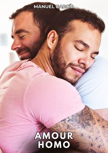 Couverture du livre « Amour Homo : Histoires Érotiques Gay de Sexe Explicite » de Manuel Garcia aux éditions Tredition