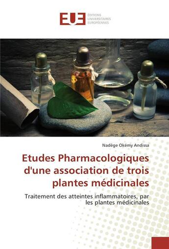 Couverture du livre « Etudes pharmacologiques dune association de trois plantes medicinales » de Andissa Nadege Okemy aux éditions Editions Universitaires Europeennes