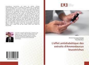 Couverture du livre « L'effet antidiabetique des extraits d'ammodaucus leucotrichus » de Bambrik Mohammed aux éditions Editions Universitaires Europeennes