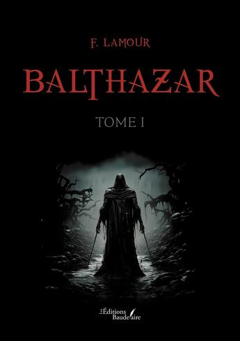 Couverture du livre « Balthazar Tome 1 » de F. Lamour aux éditions Baudelaire