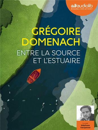 Couverture du livre « Entre la source et l'estuaire - livre audio 1 cd mp3 » de Gregoire Domenach aux éditions Audiolib