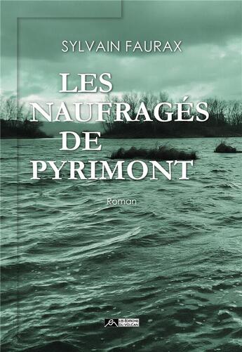 Couverture du livre « Les naufrages de Pyrimont » de Sylvain Faurax aux éditions Editions Du Volcan