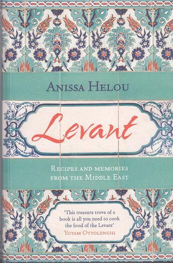 Couverture du livre « Levant: recipes and memories from the middle east » de Helou Anissa aux éditions Harper Collins