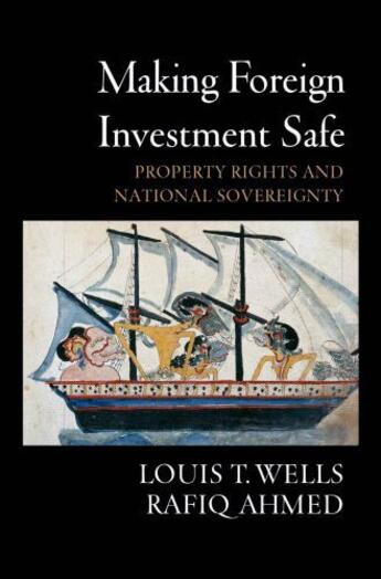 Couverture du livre « Making Foreign Investment Safe: Property Rights and National Sovereign » de Ahmed Rafiq aux éditions Oxford University Press Usa