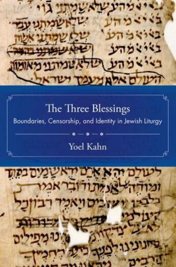 Couverture du livre « The Three Blessings: Boundaries, Censorship, and Identity in Jewish Li » de Kahn Yoel aux éditions Oxford University Press Usa