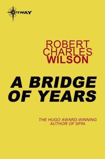 Couverture du livre « A Bridge of Years » de Robert Charles Wilson aux éditions Orion Digital