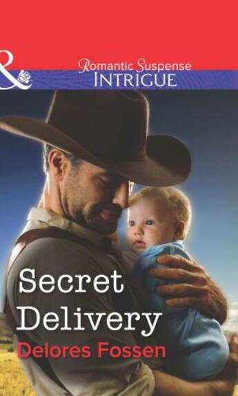 Couverture du livre « Secret Delivery (Mills & Boon Intrigue) » de Delores Fossen aux éditions Mills & Boon Series