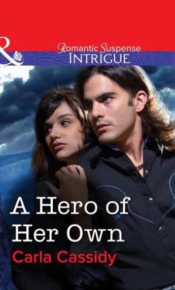 Couverture du livre « A Hero of Her Own (Mills & Boon Intrigue) » de Carla Cassidy aux éditions Mills & Boon Series