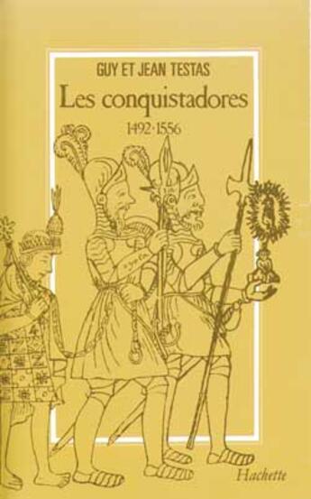 Couverture du livre « Les Conquistadores 1492-1556 » de Testas aux éditions Hachette Litteratures