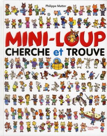 Couverture du livre « CHERCHE ET TROUVE T.2 ; mini-loup » de Philippe Matter aux éditions Hachette Enfants