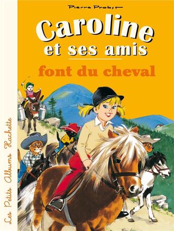 Couverture du livre « Caroline et ses amis : font du cheval » de Pierre Probst aux éditions Hachette Enfants