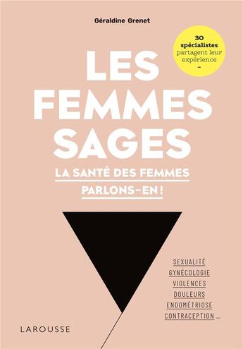 Couverture du livre « Les femmes sages : la santé des femmes, parlons-en ! » de Geraldine Grenet aux éditions Larousse