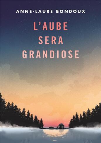 Couverture du livre « L'aube sera grandiose » de Anne-Laure Bondoux et Coline Peyrony aux éditions Gallimard-jeunesse