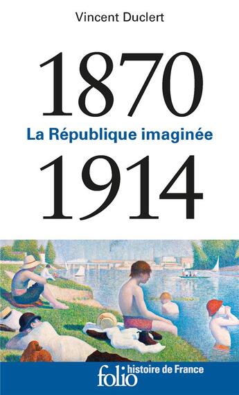 Couverture du livre « La République imaginée (1870-1914) » de Vincent Duclert aux éditions Folio