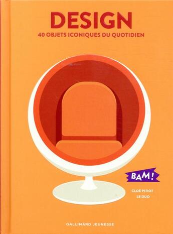 Couverture du livre « Le design, 40 objets de la vie quotidienne » de Cloe Pitiot aux éditions Gallimard-jeunesse