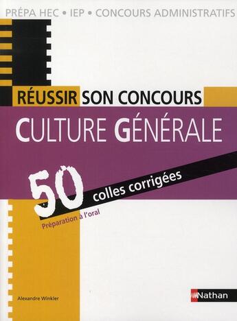 Couverture du livre « Réussir son concours ; culture générale ; 50 colles corrigées (édition 2008) » de Alexandre Winkler aux éditions Nathan